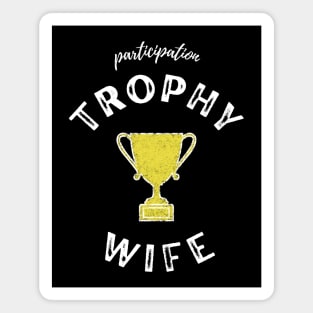 Trophy Wife Magnet